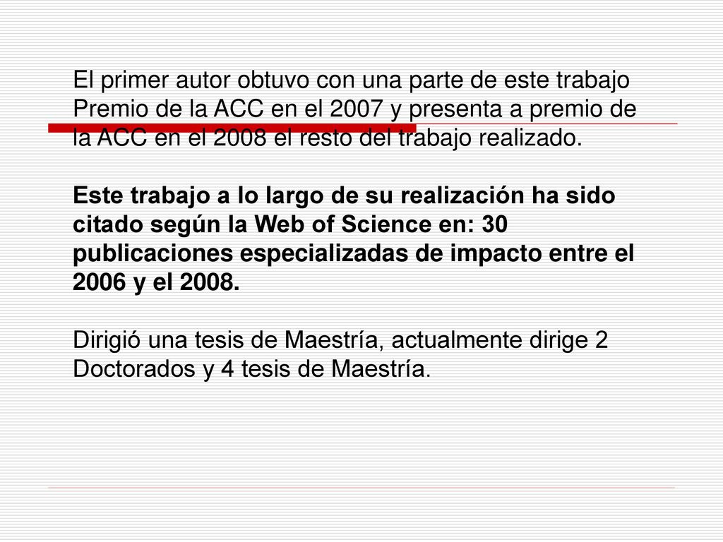 El primer autor obtuvo con una parte de este trabajo Premio de la ACC en el 2007 y presenta a premio de la ACC en el 2008 el resto del trabajo realizado.