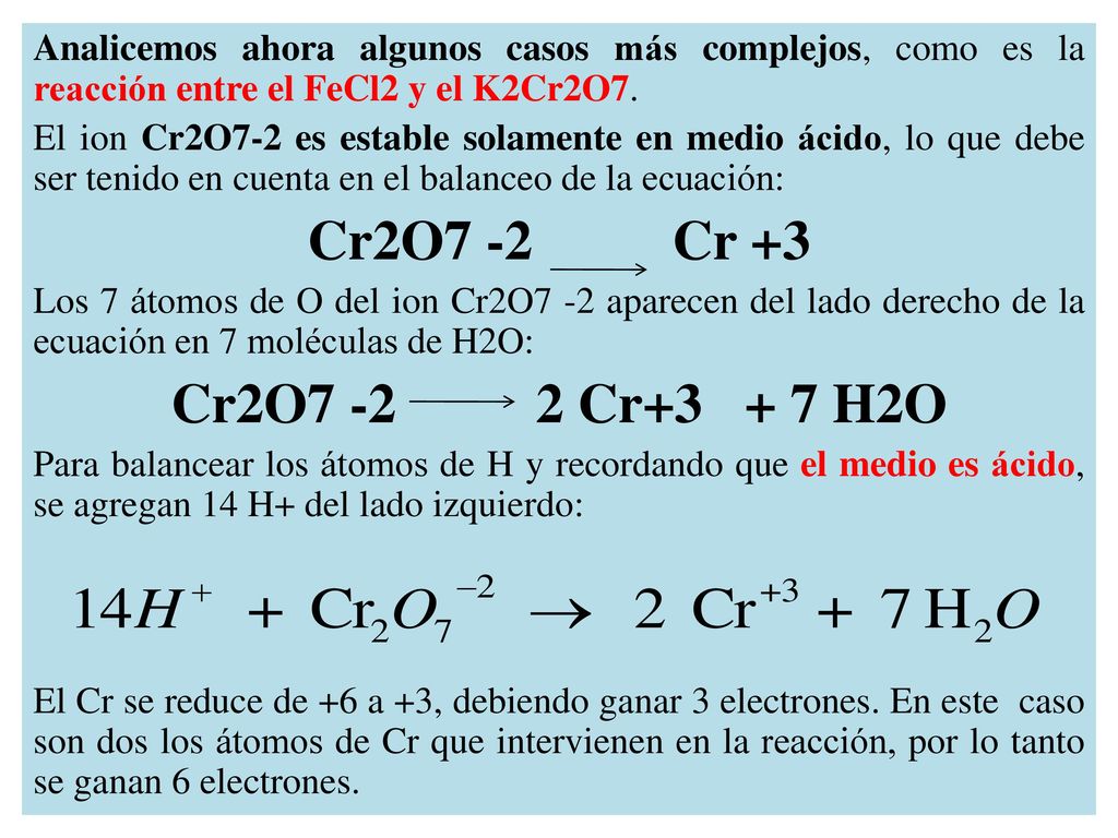 Analicemos ahora algunos casos más complejos, como es la reacción entre el FeCl2 y el K2Cr2O7.