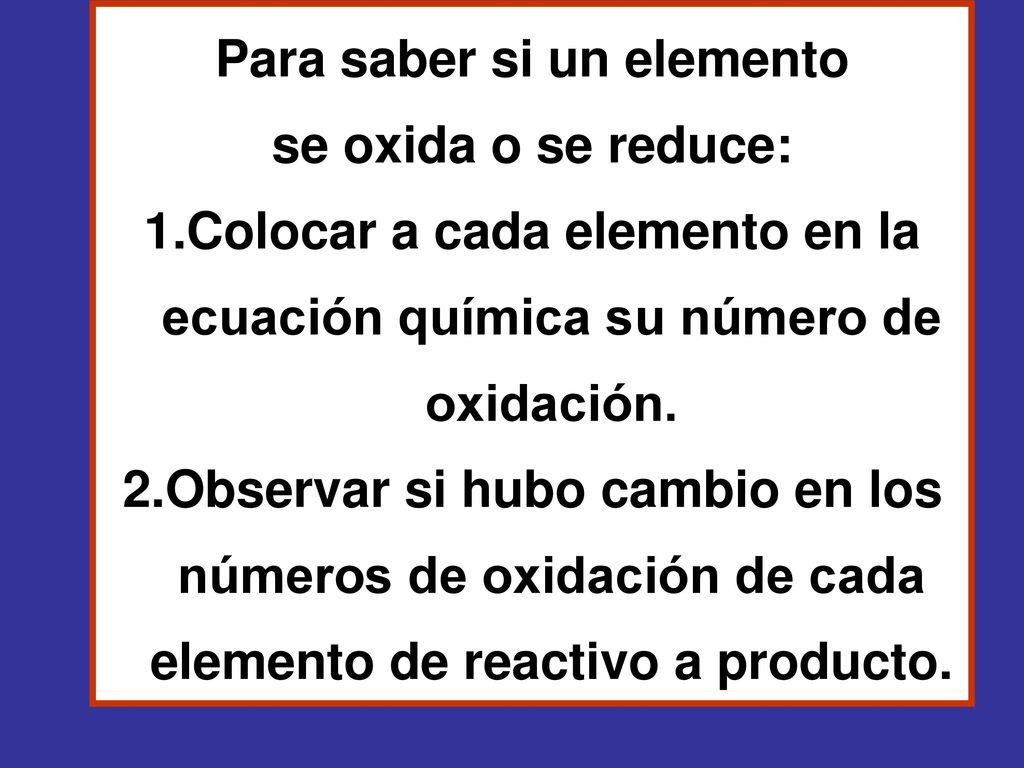 Para saber si un elemento se oxida o se reduce: