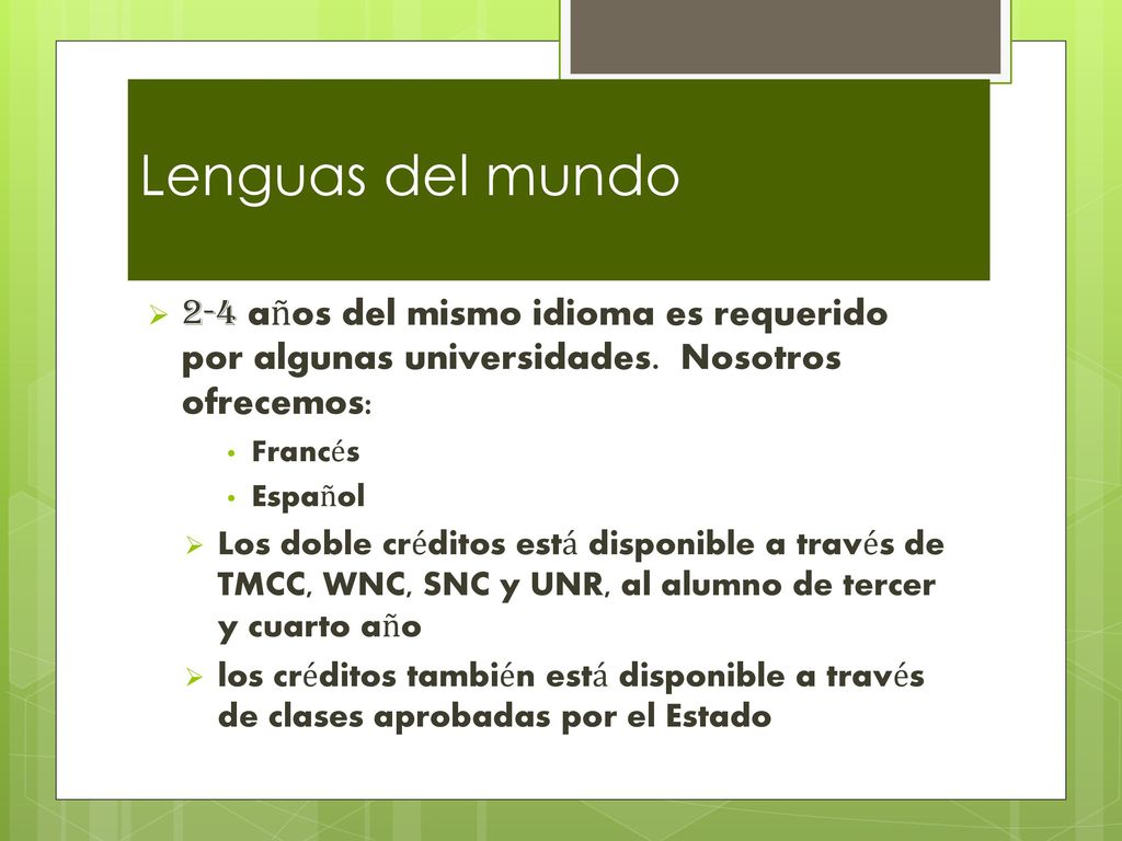 Lenguas del mundo 2-4 años del mismo idioma es requerido por algunas universidades. Nosotros ofrecemos: