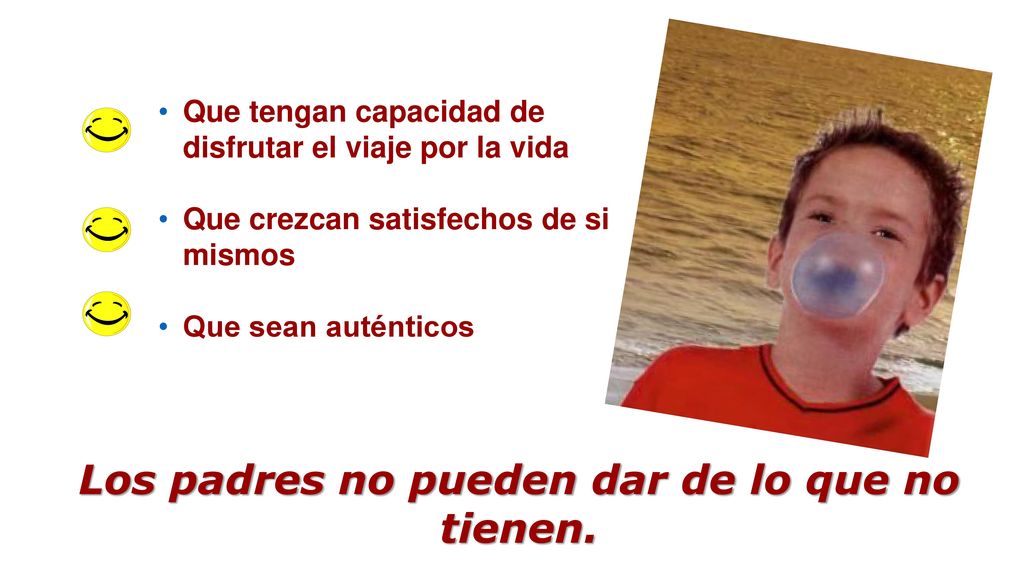 Los padres no pueden dar de lo que no tienen.