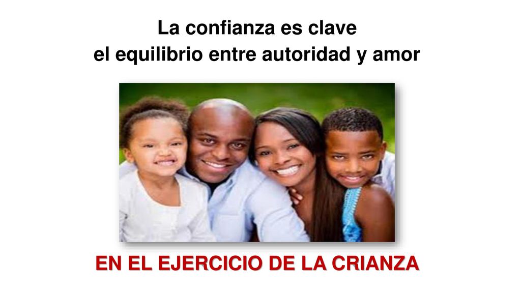 La confianza es clave el equilibrio entre autoridad y amor