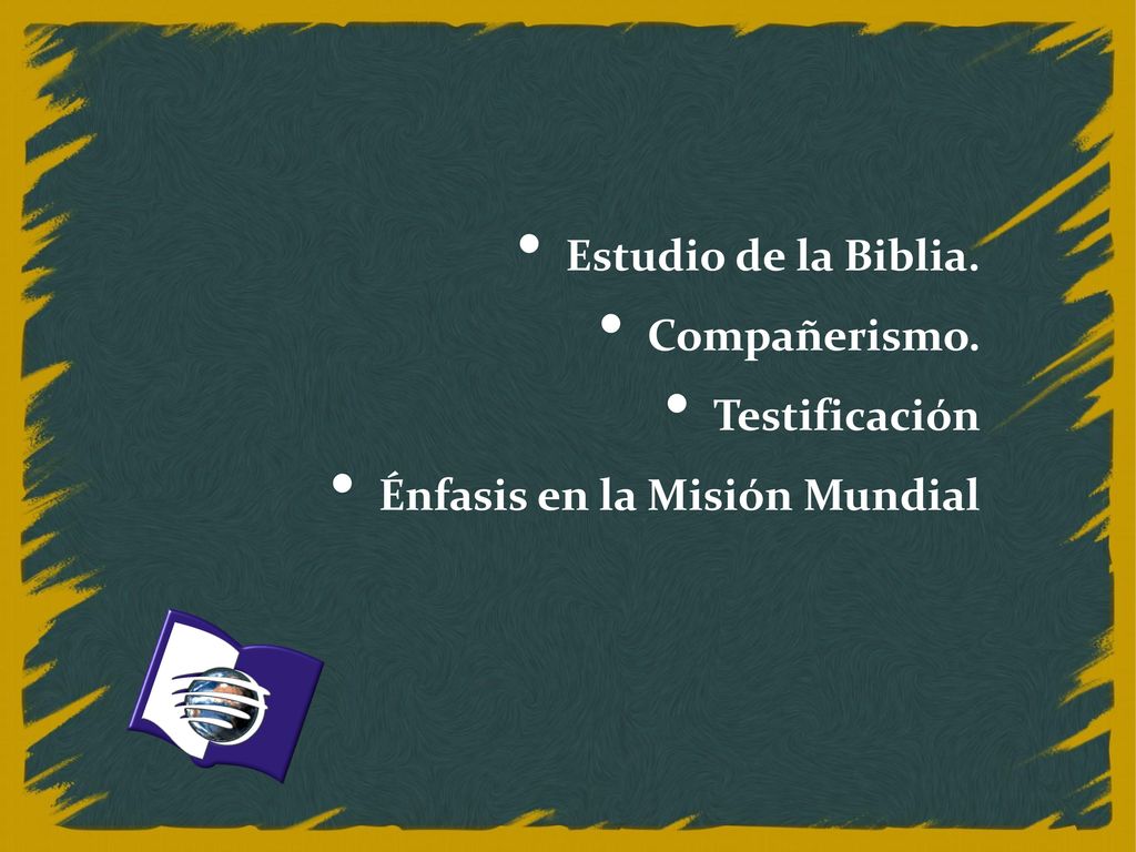 Estudio de la Biblia. Compañerismo. Testificación Énfasis en la Misión Mundial