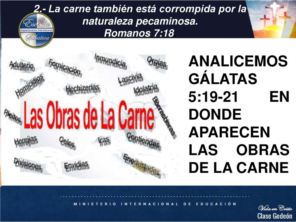 2.- La carne también está corrompida por la naturaleza pecaminosa.