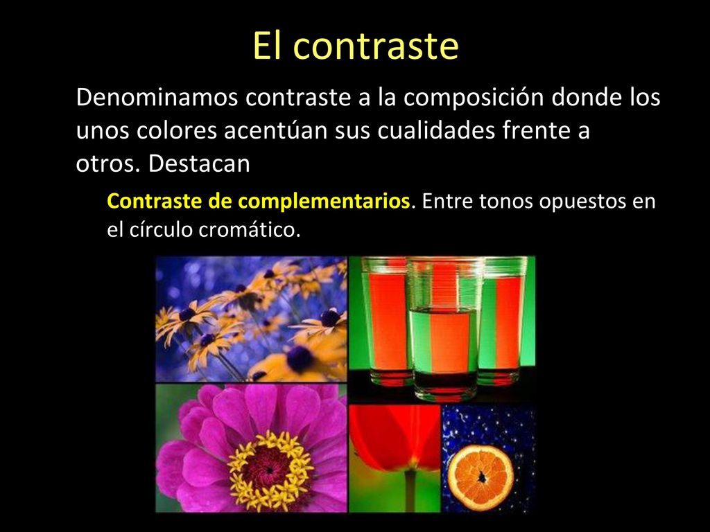 El contraste Denominamos contraste a la composición donde los unos colores acentúan sus cualidades frente a otros. Destacan.