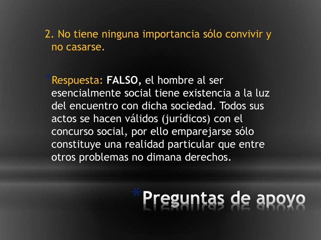 2. No tiene ninguna importancia sólo convivir y no casarse.