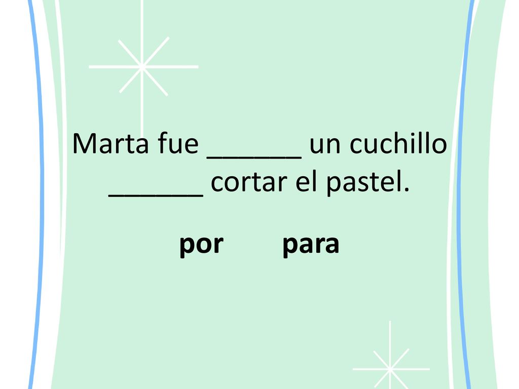Marta fue ______ un cuchillo ______ cortar el pastel.