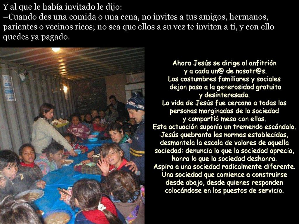 Ahora Jesús se dirige al anfitrión y a cada de