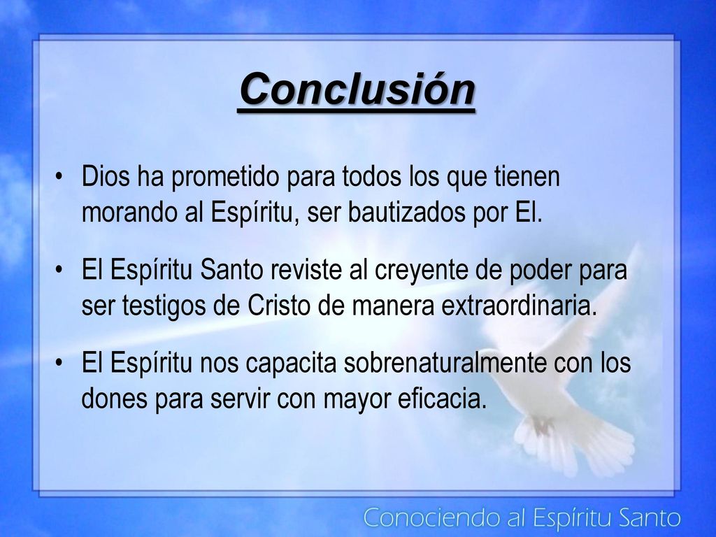Conclusión Dios ha prometido para todos los que tienen morando al Espíritu, ser bautizados por El.