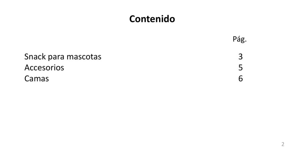 Contenido Pág. Snack para mascotas 3 Accesorios 5 Camas 6
