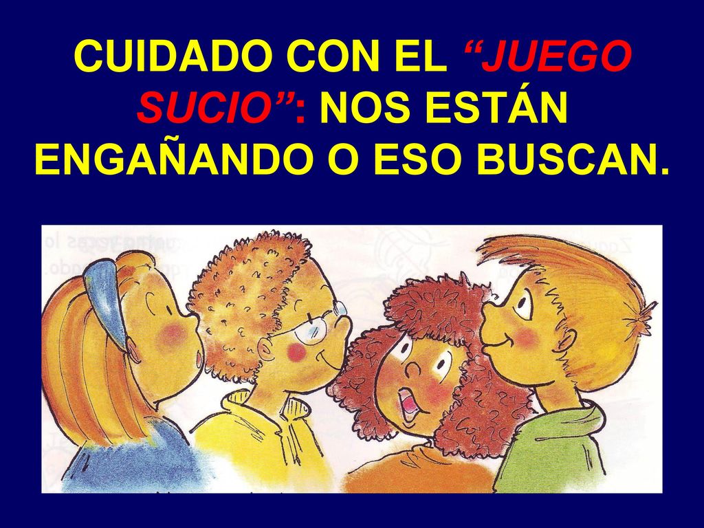 CUIDADO CON EL JUEGO SUCIO : NOS ESTÁN ENGAÑANDO O ESO BUSCAN.