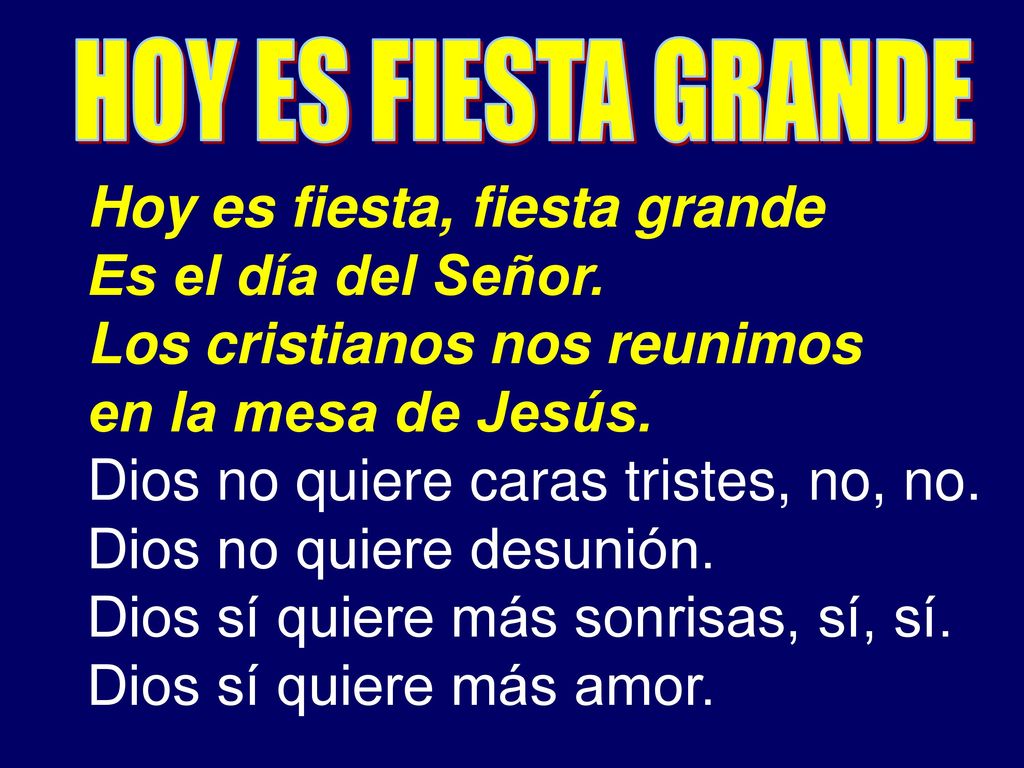 Hoy es fiesta, fiesta grande Es el día del Señor.
