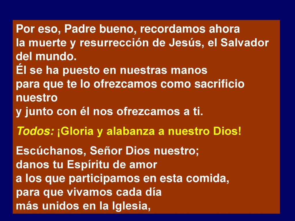 Por eso, Padre bueno, recordamos ahora