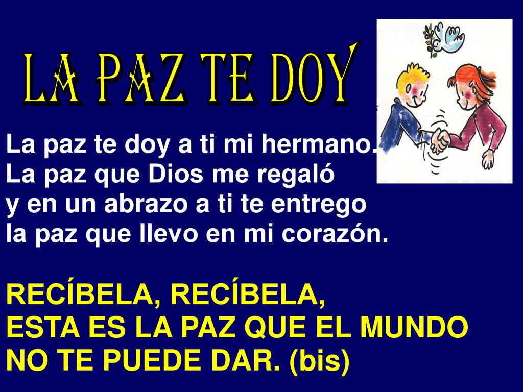 ESTA ES LA PAZ QUE EL MUNDO NO TE PUEDE DAR. (bis)