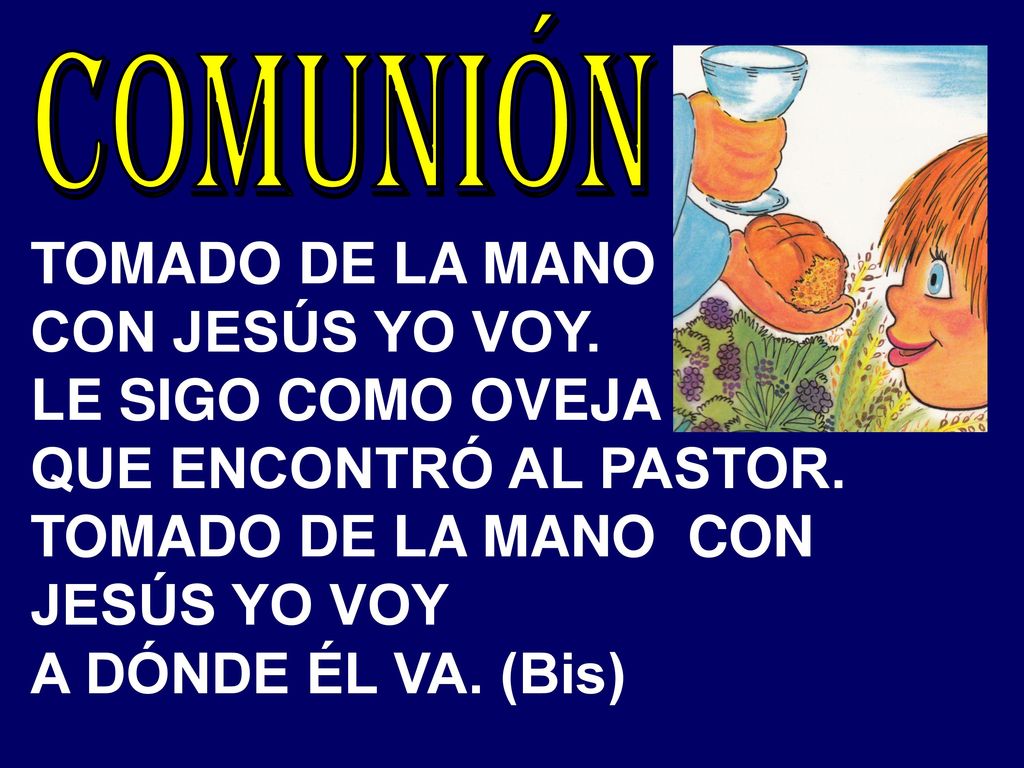 TOMADO DE LA MANO CON JESÚS YO VOY A DÓNDE ÉL VA. (Bis)