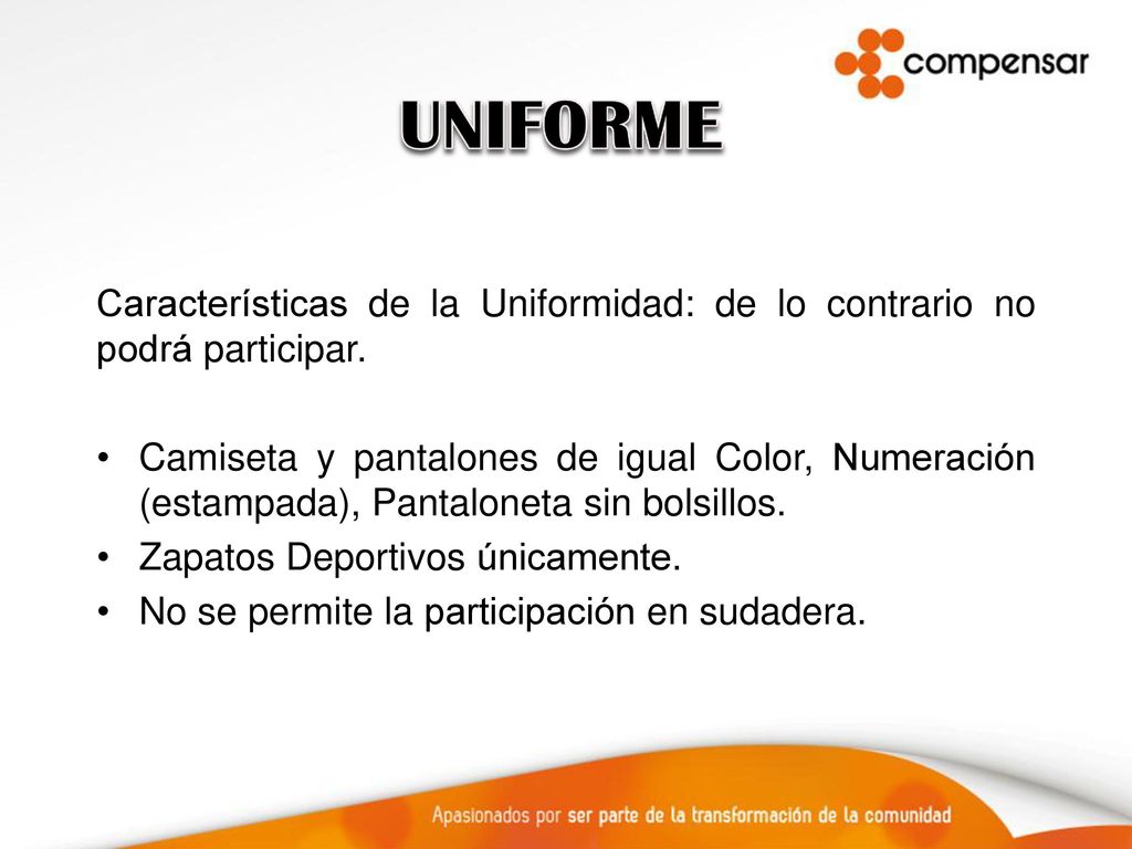 UNIFORME Características de la Uniformidad: de lo contrario no podrá participar.