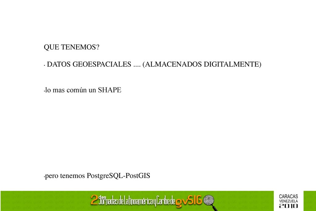 QUE TENEMOS. DATOS GEOESPACIALES .... (ALMACENADOS DIGITALMENTE) lo mas común un SHAPE.
