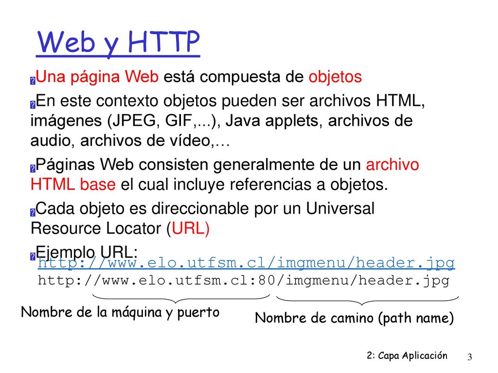 Web y HTTP Una página Web está compuesta de objetos