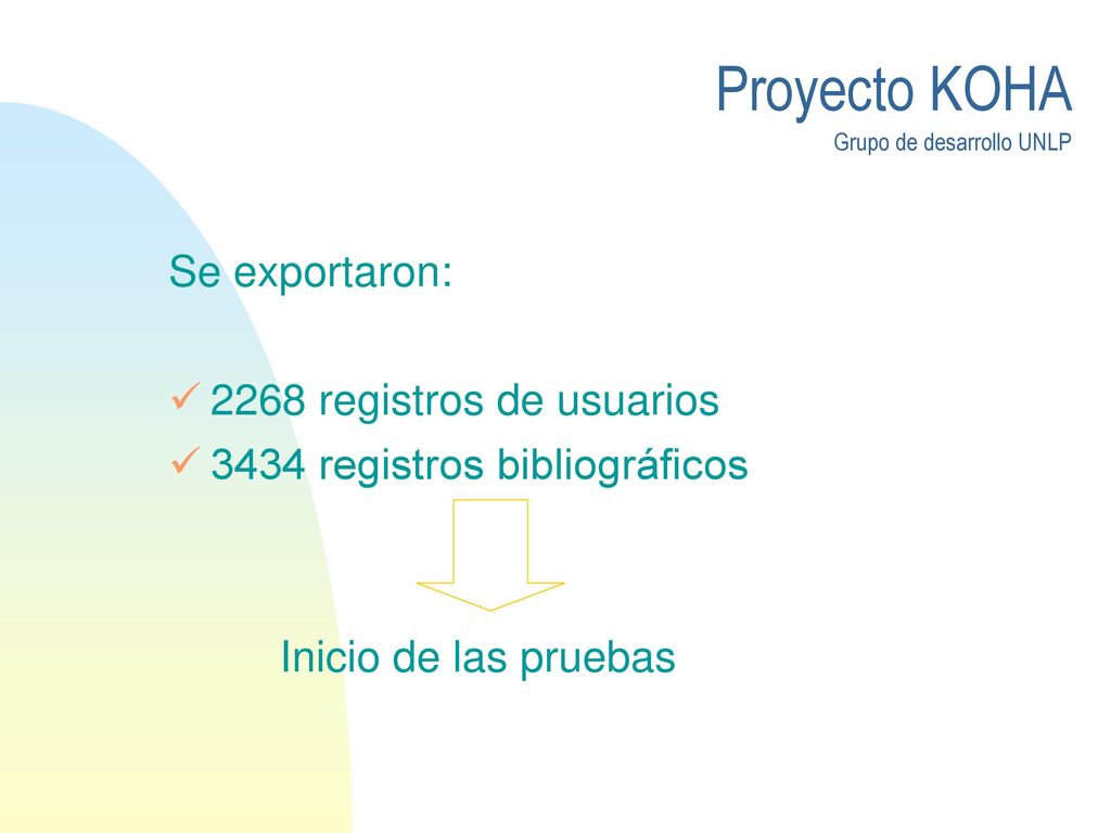 Se exportaron: 2268 registros de usuarios 3434 registros bibliográficos Inicio de las pruebas