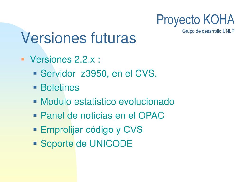 Versiones futuras Versiones 2.2.x : Servidor z3950, en el CVS.