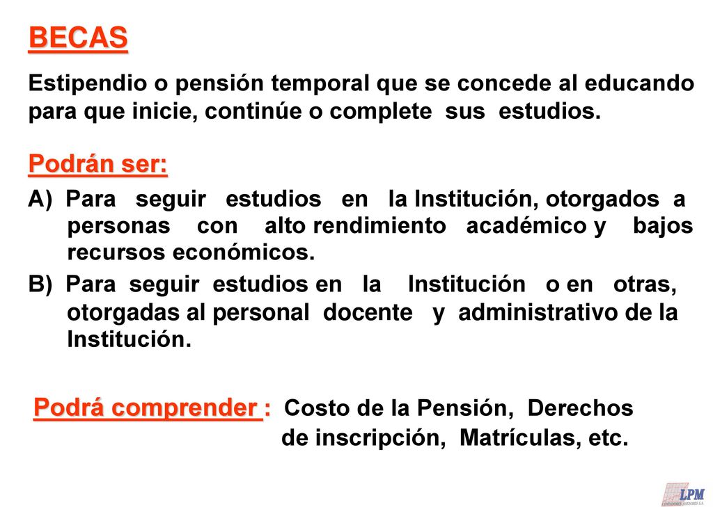 BECAS Podrán ser: Podrá comprender : Costo de la Pensión, Derechos
