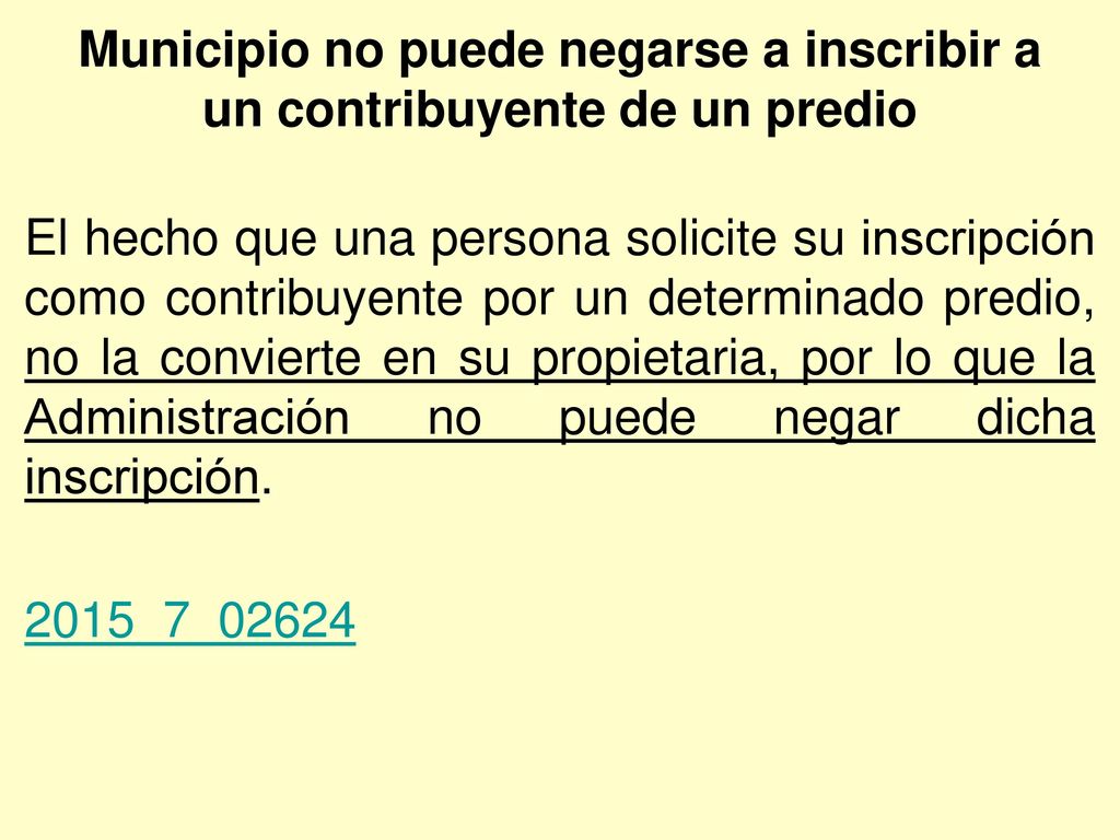 Municipio no puede negarse a inscribir a un contribuyente de un predio