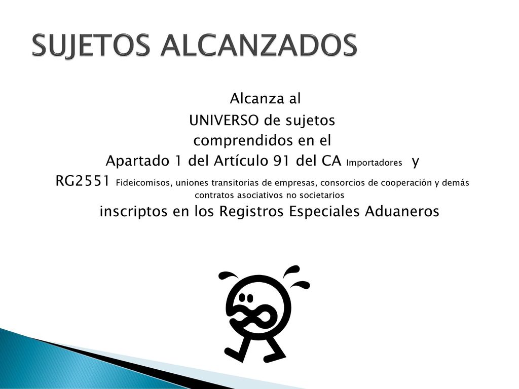 SUJETOS ALCANZADOS Alcanza al UNIVERSO de sujetos comprendidos en el