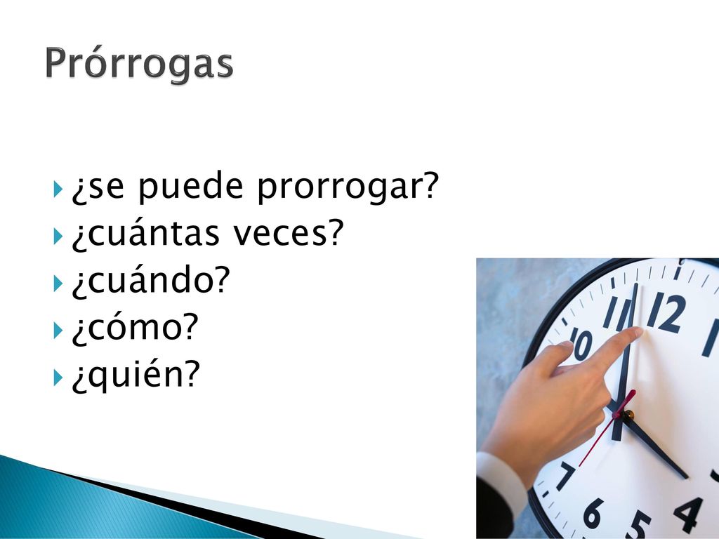 Prórrogas ¿se puede prorrogar ¿cuántas veces ¿cuándo ¿cómo ¿quién