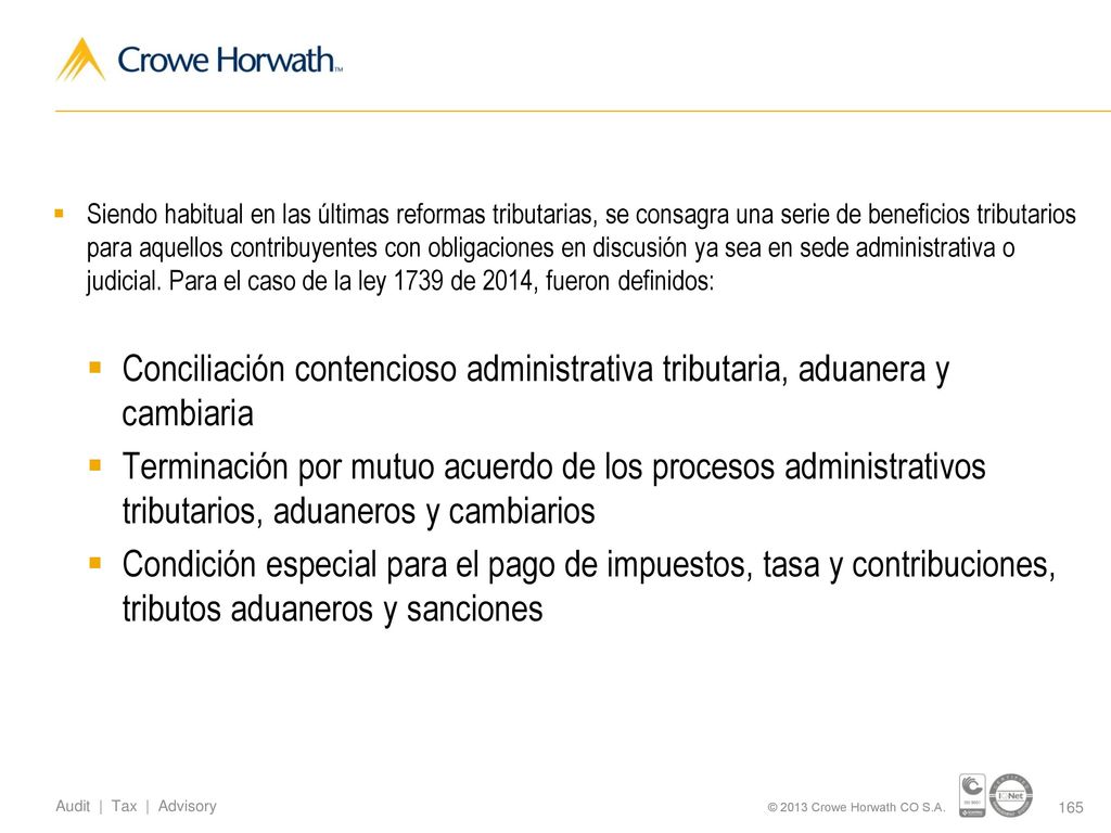 Siendo habitual en las últimas reformas tributarias, se consagra una serie de beneficios tributarios para aquellos contribuyentes con obligaciones en discusión ya sea en sede administrativa o judicial. Para el caso de la ley 1739 de 2014, fueron definidos: