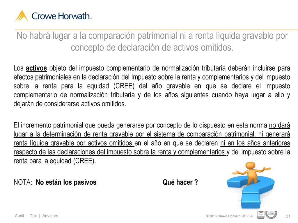 No habrá lugar a la comparación patrimonial ni a renta líquida gravable por concepto de declaración de activos omitidos.
