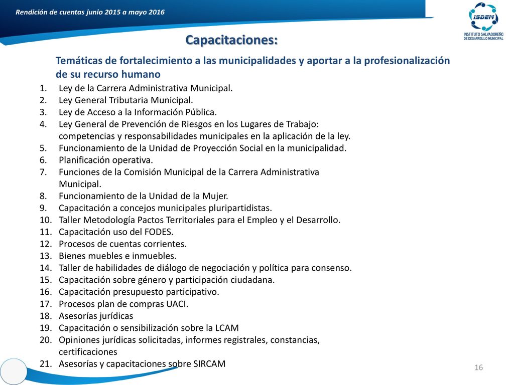 Capacitaciones: Temáticas de fortalecimiento a las municipalidades y aportar a la profesionalización de su recurso humano.