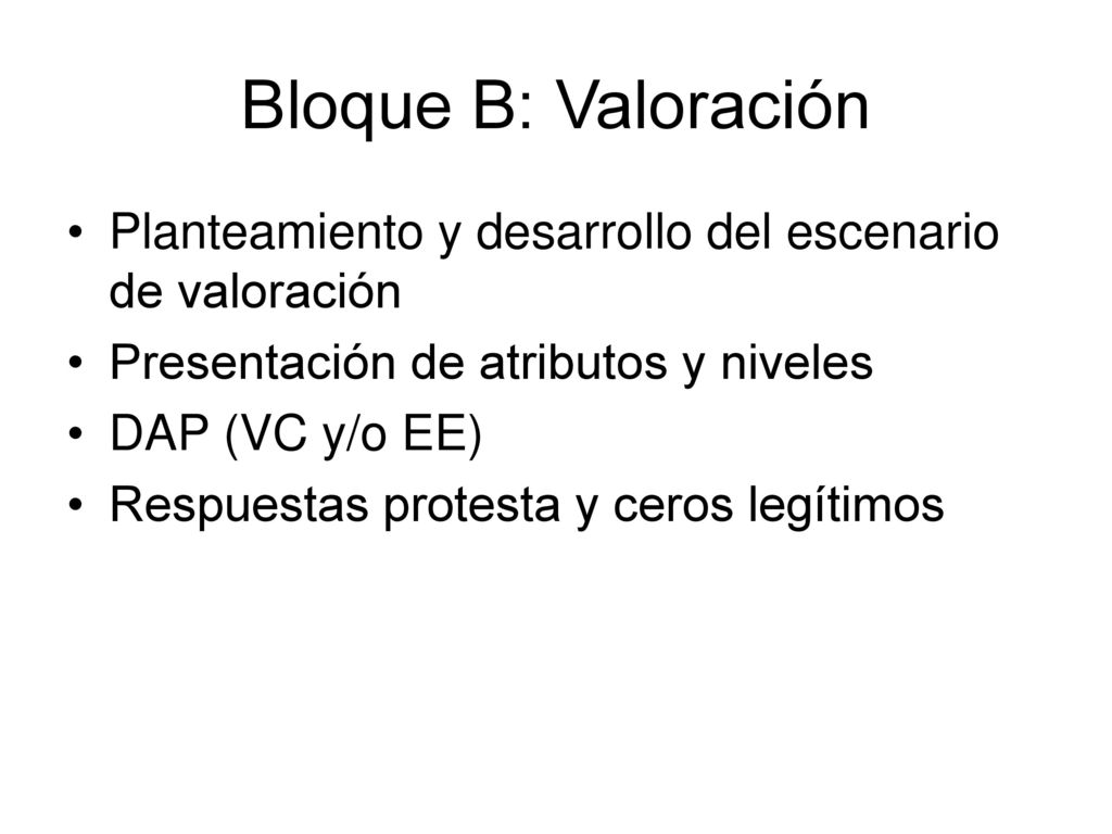 Bloque B: Valoración Planteamiento y desarrollo del escenario de valoración. Presentación de atributos y niveles.