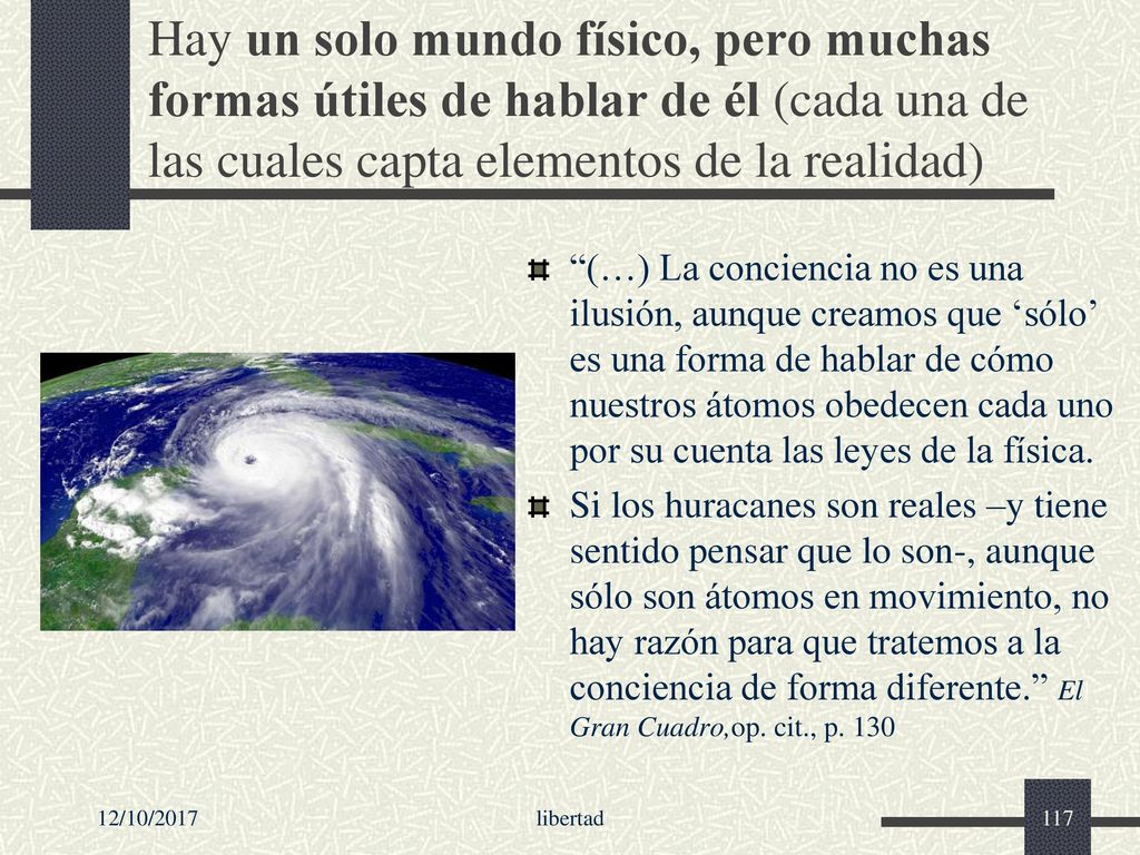 Hay un solo mundo físico, pero muchas formas útiles de hablar de él (cada una de las cuales capta elementos de la realidad)