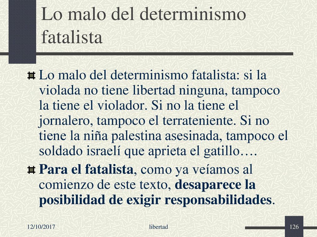 Lo malo del determinismo fatalista
