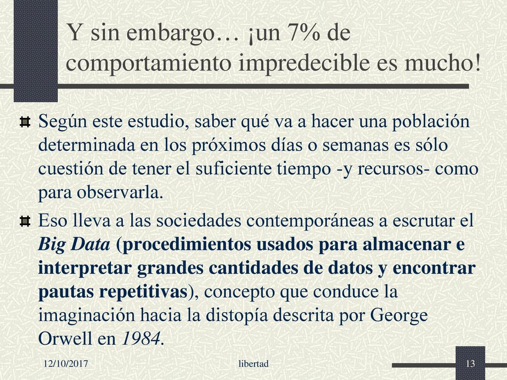 Y sin embargo… ¡un 7% de comportamiento impredecible es mucho!