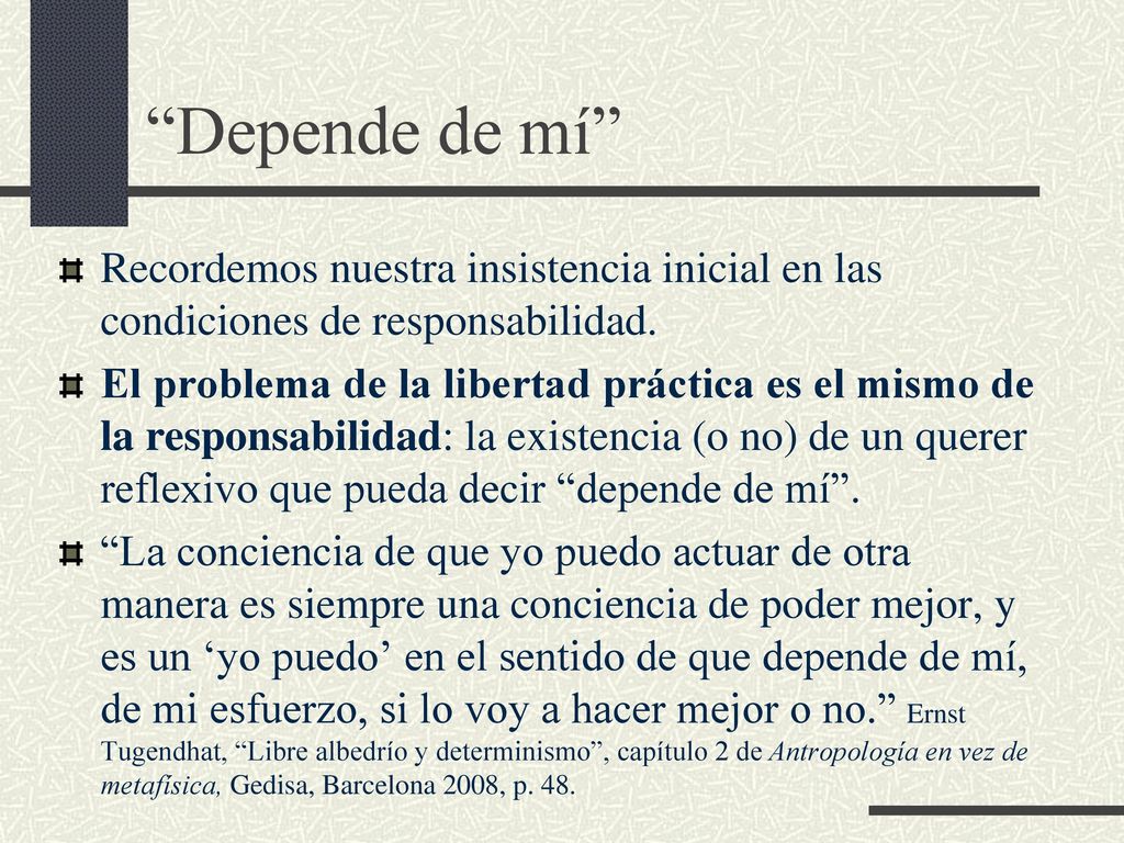 Depende de mí Recordemos nuestra insistencia inicial en las condiciones de responsabilidad.