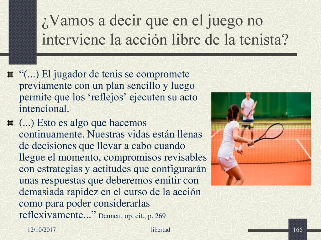 ¿Vamos a decir que en el juego no interviene la acción libre de la tenista