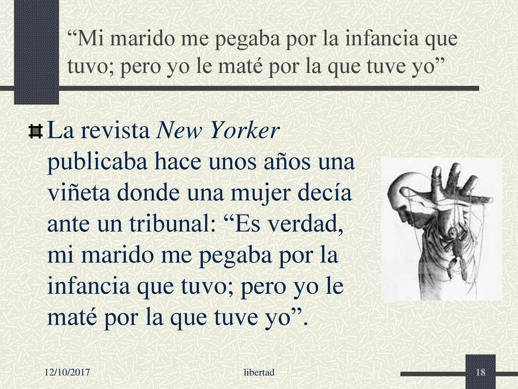 Mi marido me pegaba por la infancia que tuvo; pero yo le maté por la que tuve yo