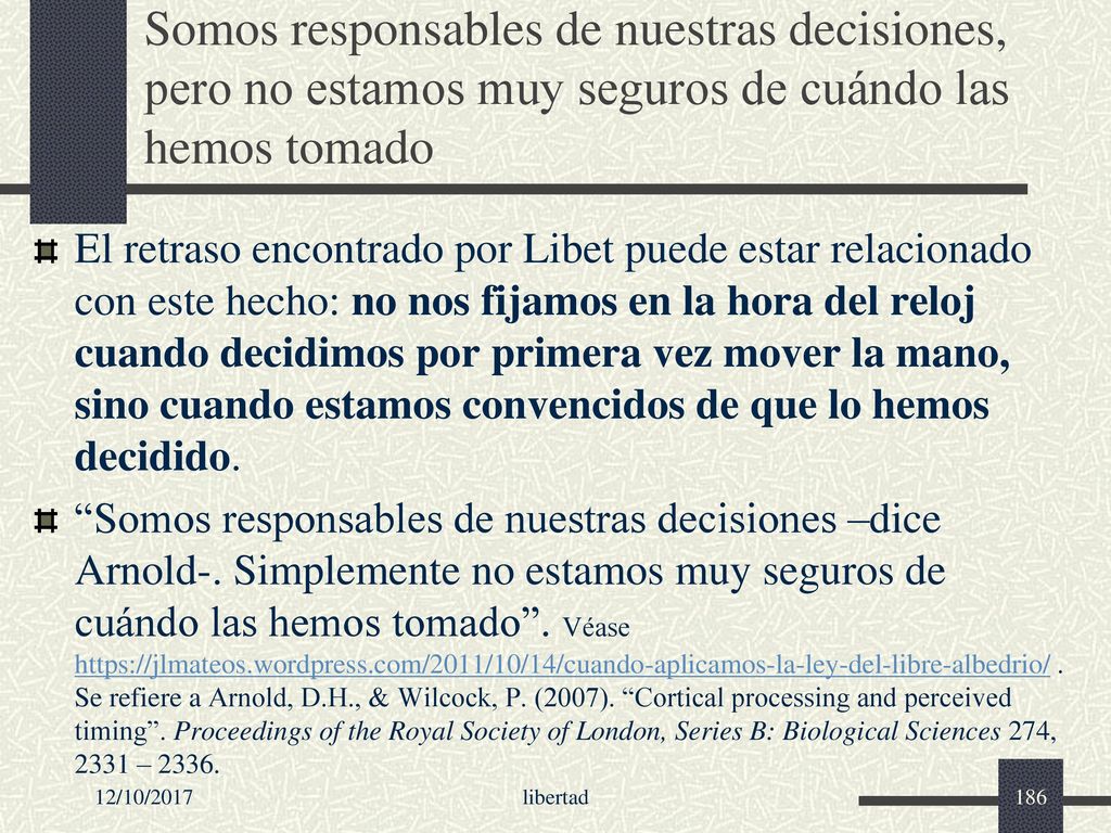 Somos responsables de nuestras decisiones, pero no estamos muy seguros de cuándo las hemos tomado