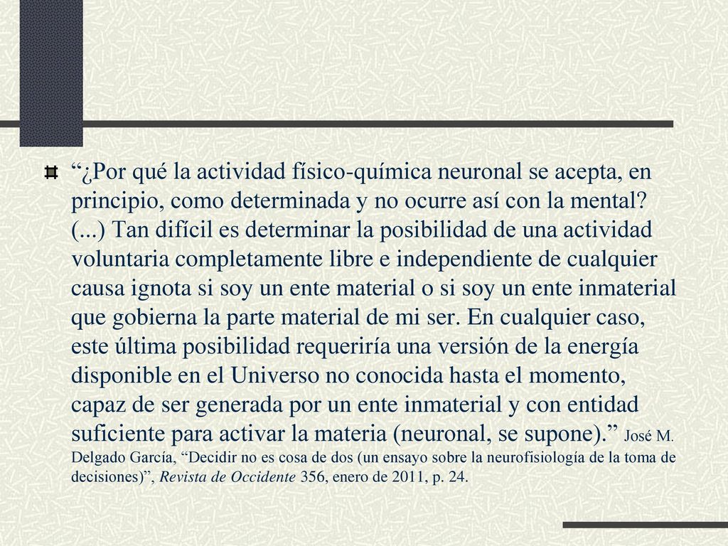 ¿Por qué la actividad físico-química neuronal se acepta, en principio, como determinada y no ocurre así con la mental.