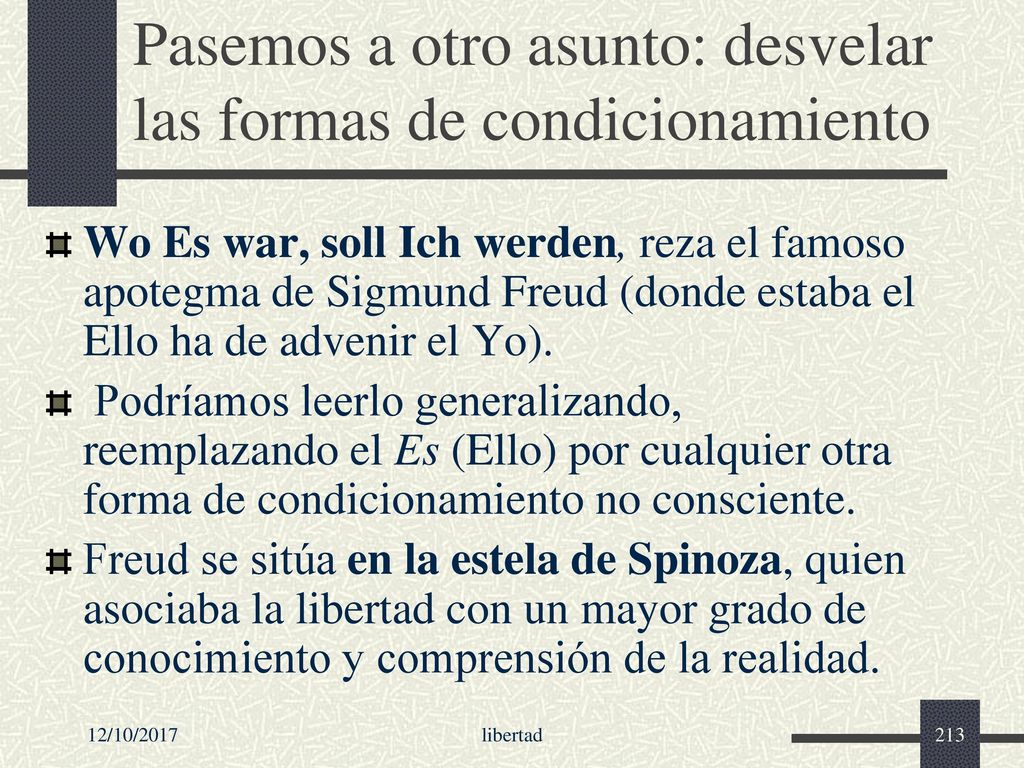 Pasemos a otro asunto: desvelar las formas de condicionamiento