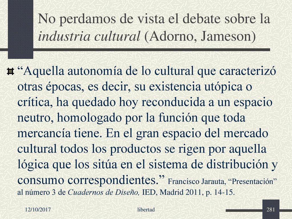No perdamos de vista el debate sobre la industria cultural (Adorno, Jameson)