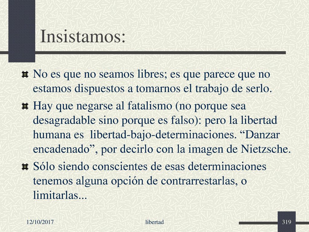 Insistamos: No es que no seamos libres; es que parece que no estamos dispuestos a tomarnos el trabajo de serlo.