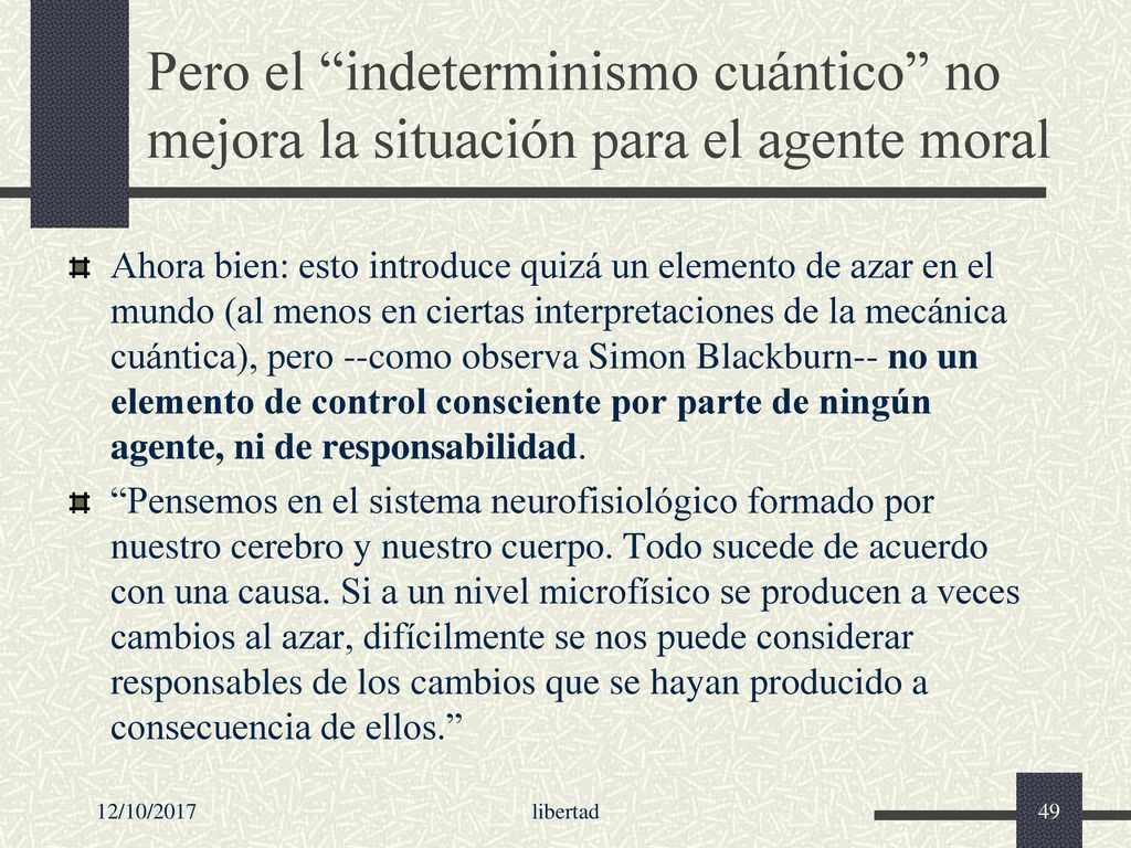 Pero el indeterminismo cuántico no mejora la situación para el agente moral