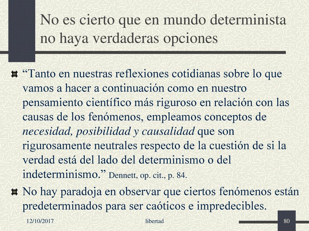 No es cierto que en mundo determinista no haya verdaderas opciones