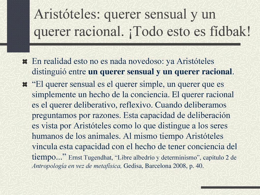Aristóteles: querer sensual y un querer racional. ¡Todo esto es fídbak!