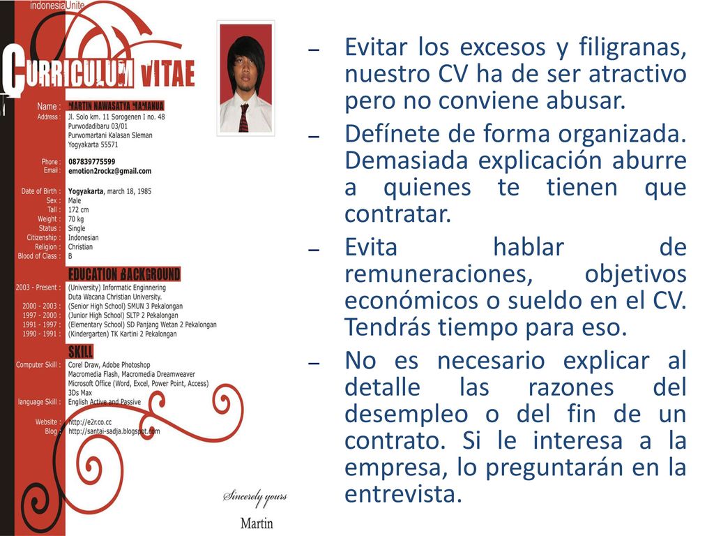 Evitar los excesos y filigranas, nuestro CV ha de ser atractivo pero no conviene abusar.