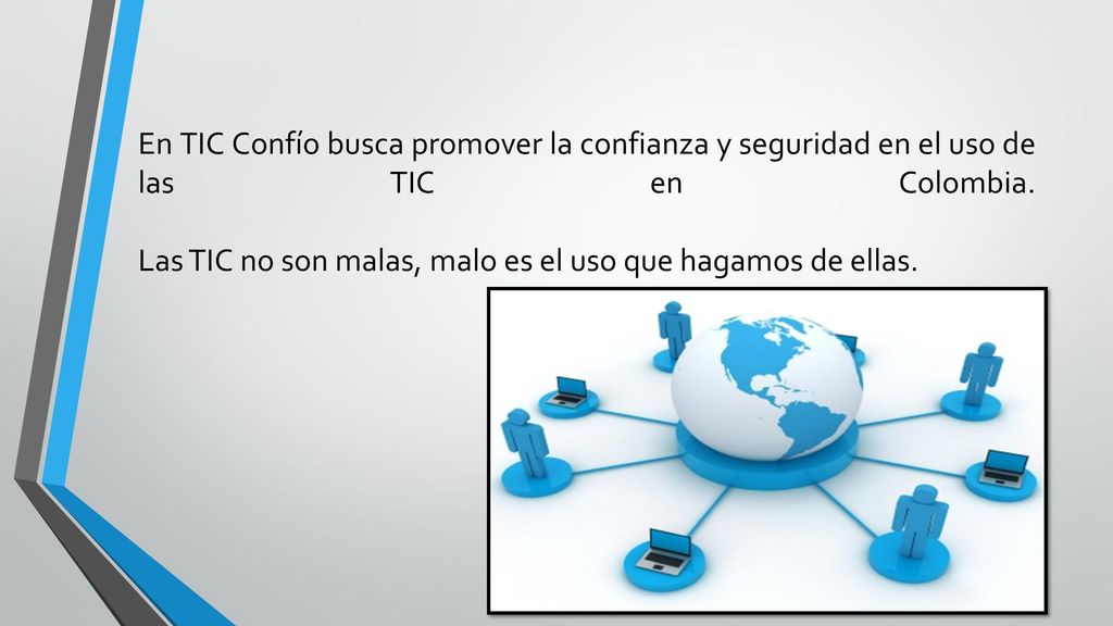 En TIC Confío busca promover la confianza y seguridad en el uso de las TIC en Colombia.