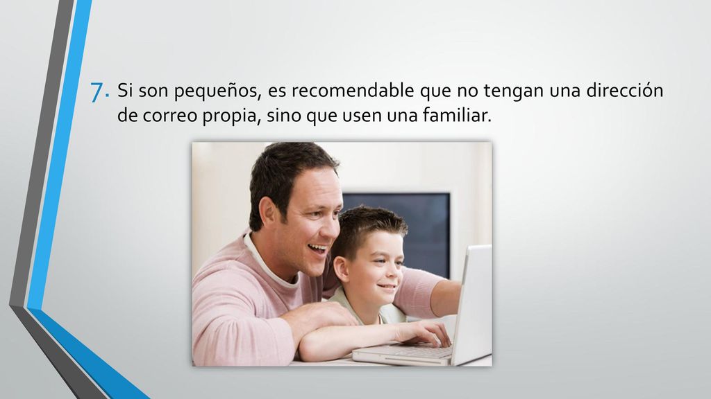 Si son pequeños, es recomendable que no tengan una dirección de correo propia, sino que usen una familiar.