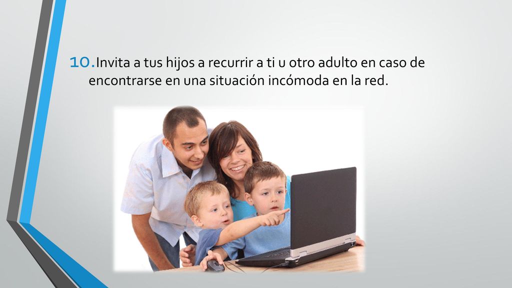 Invita a tus hijos a recurrir a ti u otro adulto en caso de encontrarse en una situación incómoda en la red.